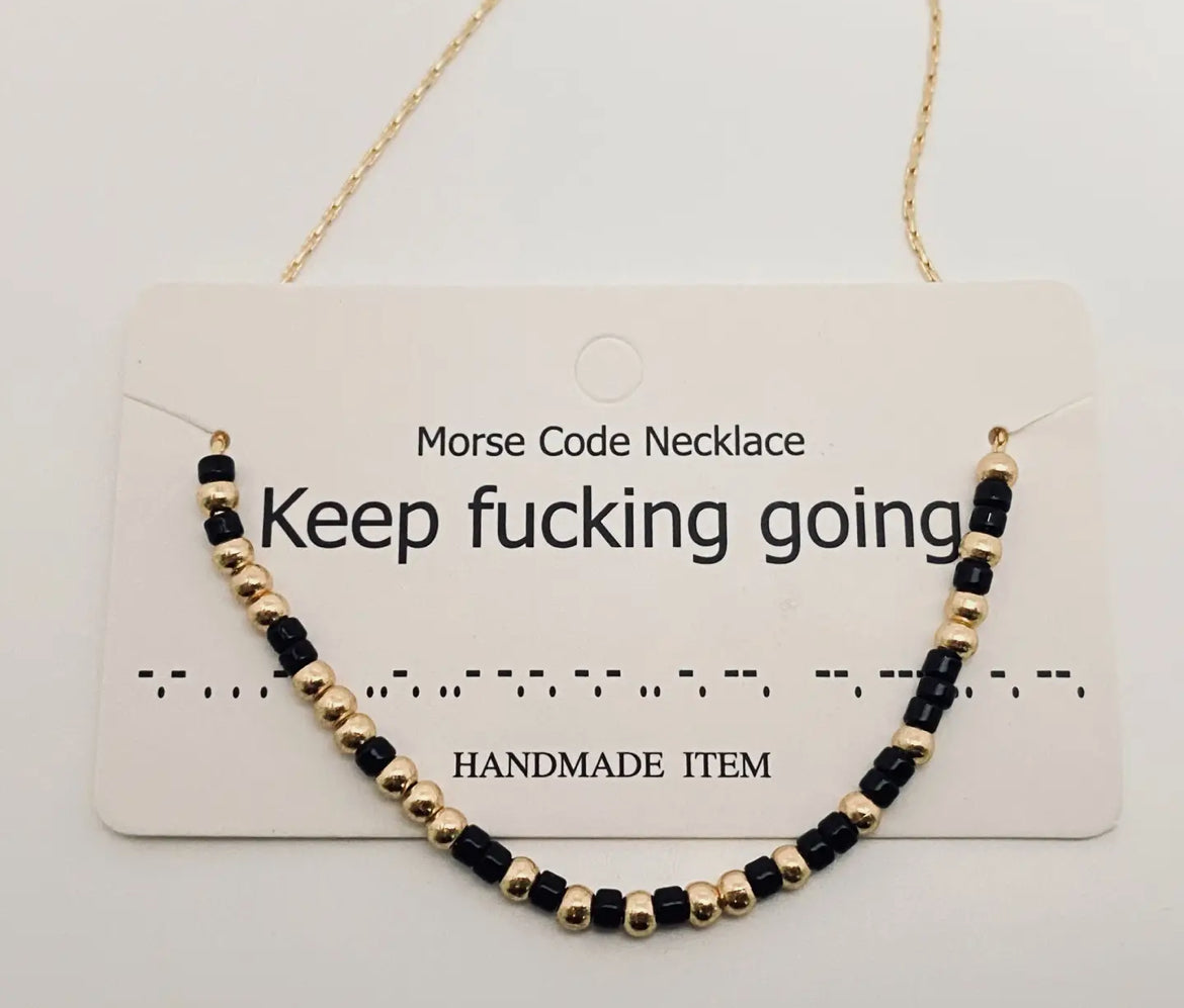 Morse code necklace: Keep fucking going