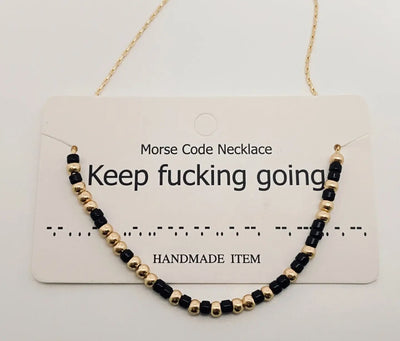Morse code necklace: Keep fucking going