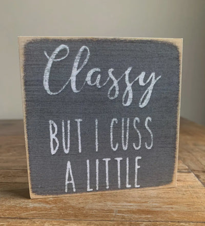 Classy but I cuss a little 4 x 4 sign
