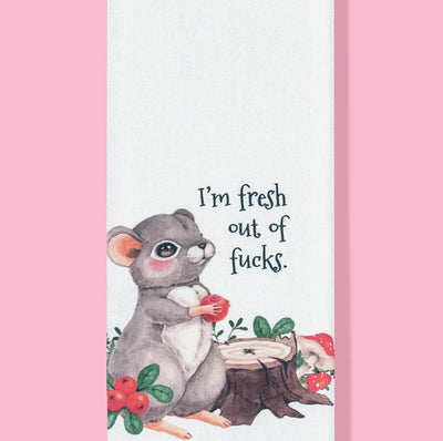 I’m fresh out of fucks dish towel