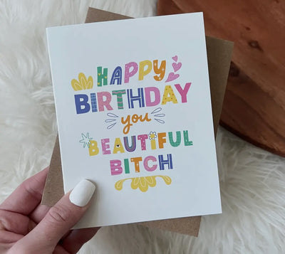 “ Happy birthday you beautiful bitch” greeting card