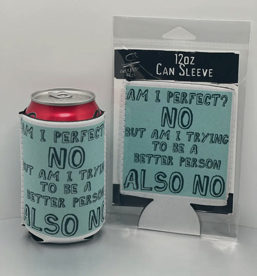"Am I Perfect" Neoprene Can Sleeve