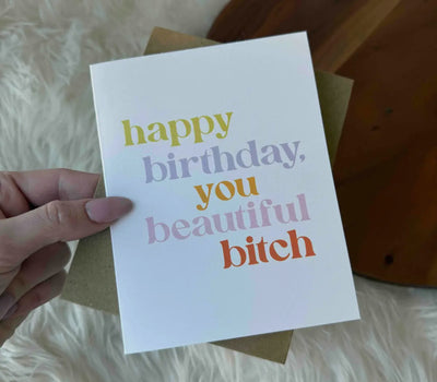 “Happy birthday you beautiful bitch” greeting card